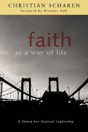 Faith As A Way Of Life By Christian Scharen (Paperback) 9780802862310