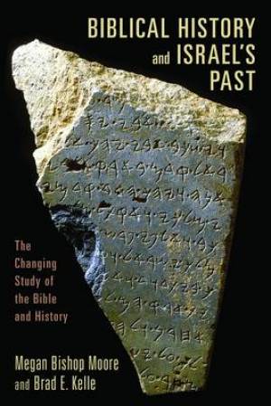 Biblical History And Israels Past By Brad E Kelle Megan Bishop Moore