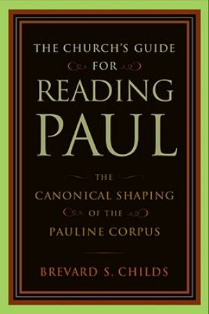 The Church's Guide for Reading Paul By Brevard S Childs (Paperback)