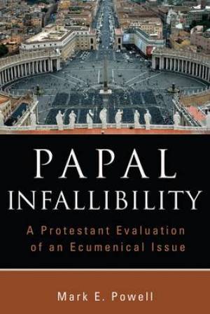 Papal Infallibility By Mark E Powell (Paperback) 9780802862846