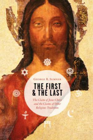 First And The Last By George R Sumner (Paperback) 9780802863348