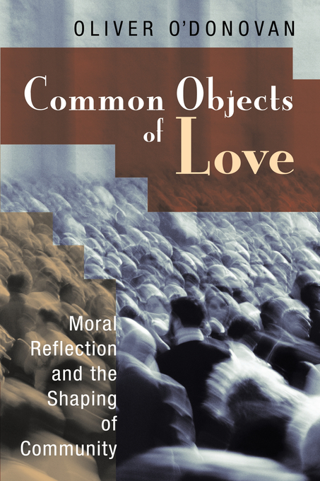 Common Objects Of Love By Oliver O'donovan (Paperback) 9780802863492