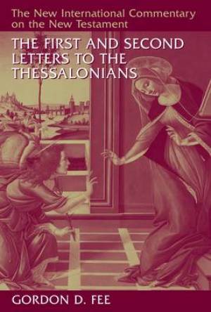 The First and Second Letters to the Thessalonians By Gordon D Fee