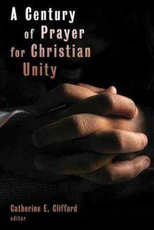 Century Of Prayer For Christian Unity By Clifford C (Paperback)