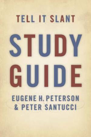 Tell it Slant Study Guide By Eugene H Peterson Peter Santucci