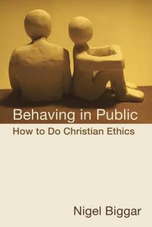 Behaving in Public By N Biggar (Paperback) 9780802864000