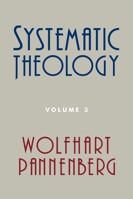 Systematic Theology Volume 3 By Wolfhart Pannenberg (Paperback)