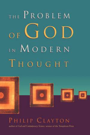 The Problem of God in Modern Thought By Philip Clayton (Paperback)