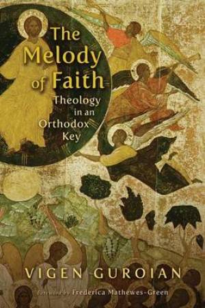 The Melody of Faith By Vigen Guroian (Paperback) 9780802864963