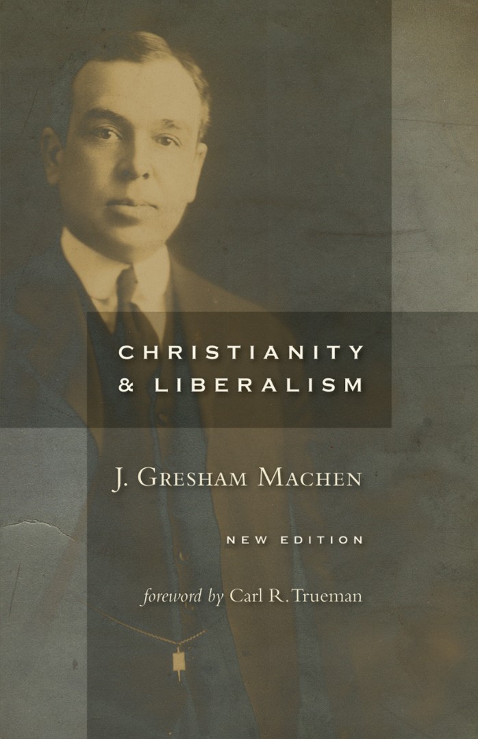 Christianity and Liberalism By J Gresham Machen (Paperback)