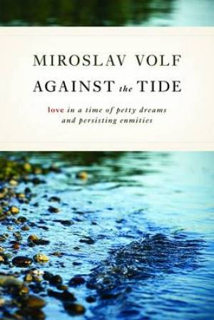 Against the Tide By Miroslav Volf (Paperback) 9780802865069