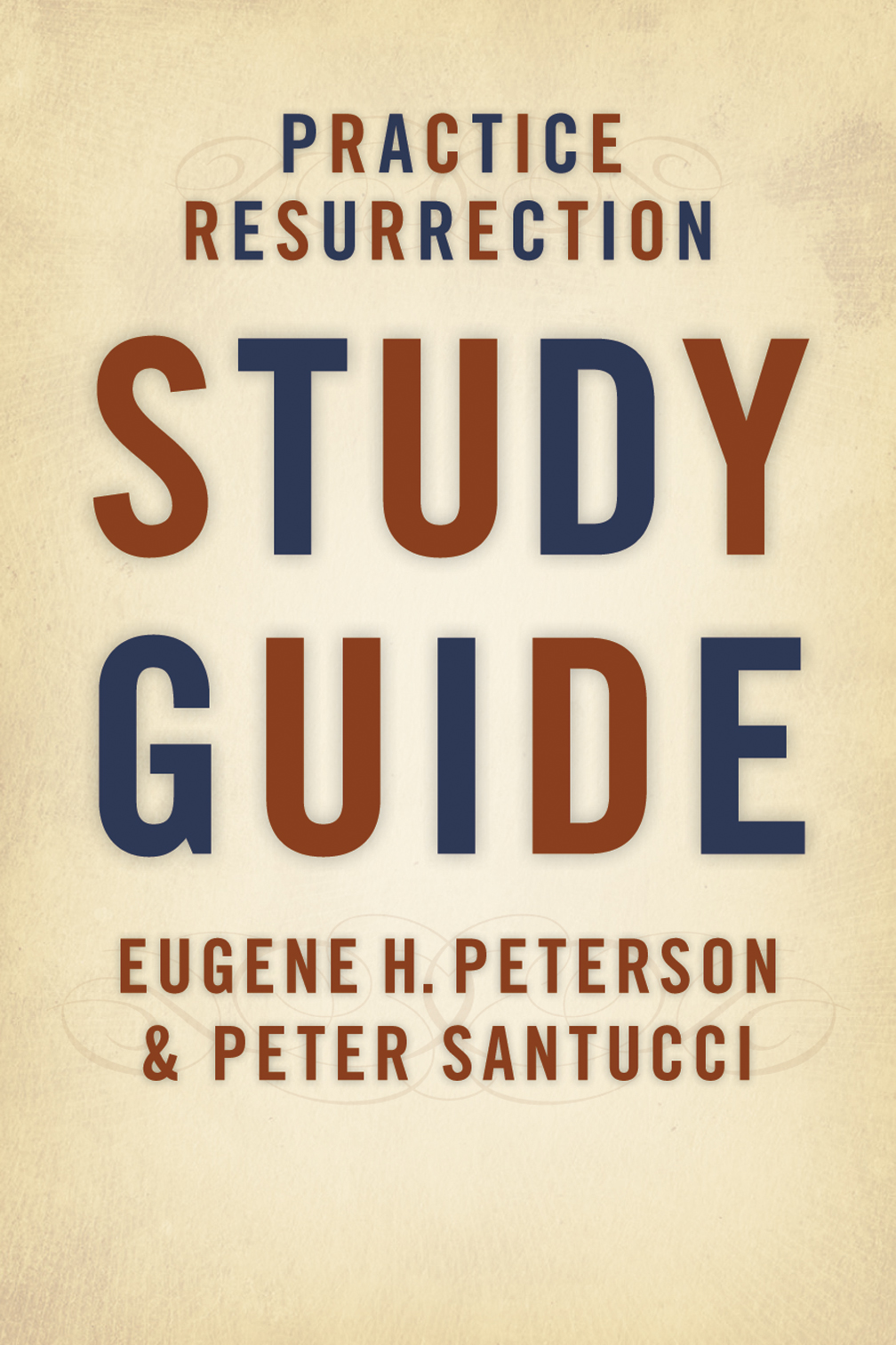 Practice Resurrection Study Guide By Eugene H Peterson Peter Santucci