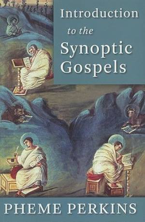 Introduction to the Synoptic Gospels By Pheme Perkins (Paperback)