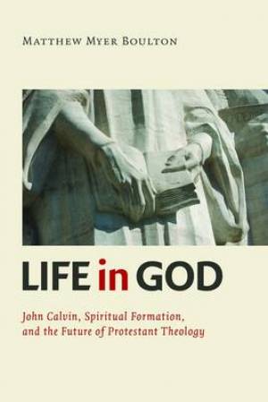 Life In God By Matthew Myer Boulton (Paperback) 9780802865649