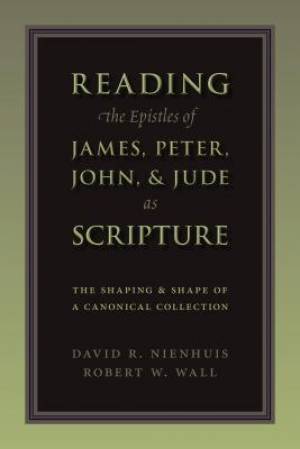 Reading the Epistles of James Peter John & Jude as Scripture