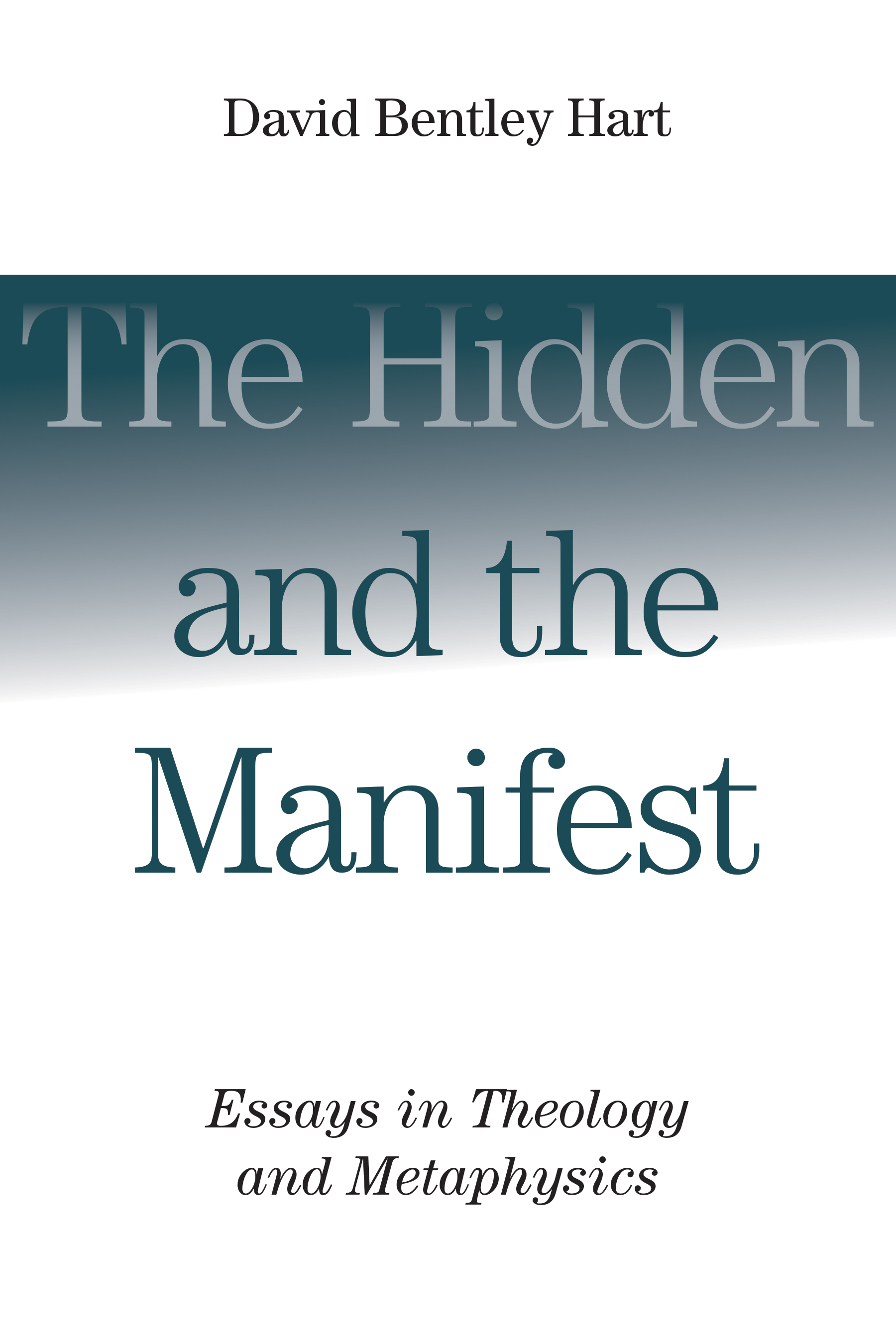 The Hidden and the Manifest By David Bentley Hart (Paperback)