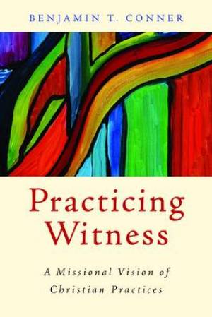 Practicing Witness By Benjamin T Conner (Paperback) 9780802866110