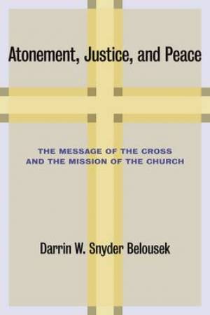 Atonement Justice And Peace By Darrin W Snyder Belousek (Paperback)