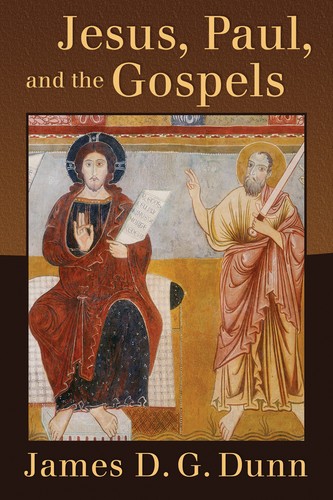 Jesus Paul and the Gospels By James Dunn (Paperback) 9780802866455