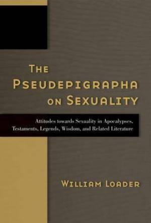 Pseudepigrapha On Sexuality By William R G Loader (Paperback)