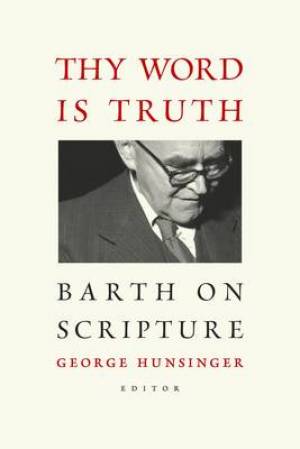 Thy Word is Truth By George Hunsinger (Paperback) 9780802866745