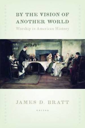 By the Vision of Another World By Bratt James D (Paperback)