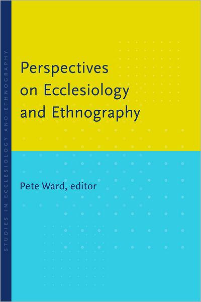 Perspectives Ecclesiology and Ethnography By Ward P (Paperback)