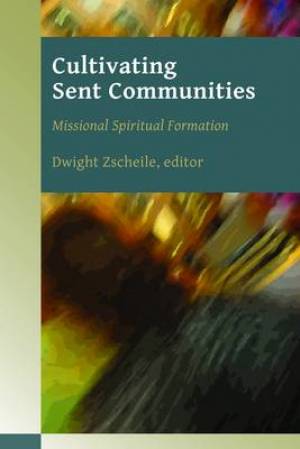 Cultivating Sent Communities By Zscheile Dwight (Paperback)