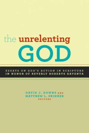 The Unrelenting God By David J Downs (Paperback) 9780802867674