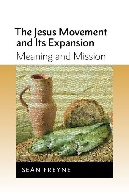 The Jesus Movement and its Expansion By Sean Freyne (Paperback)