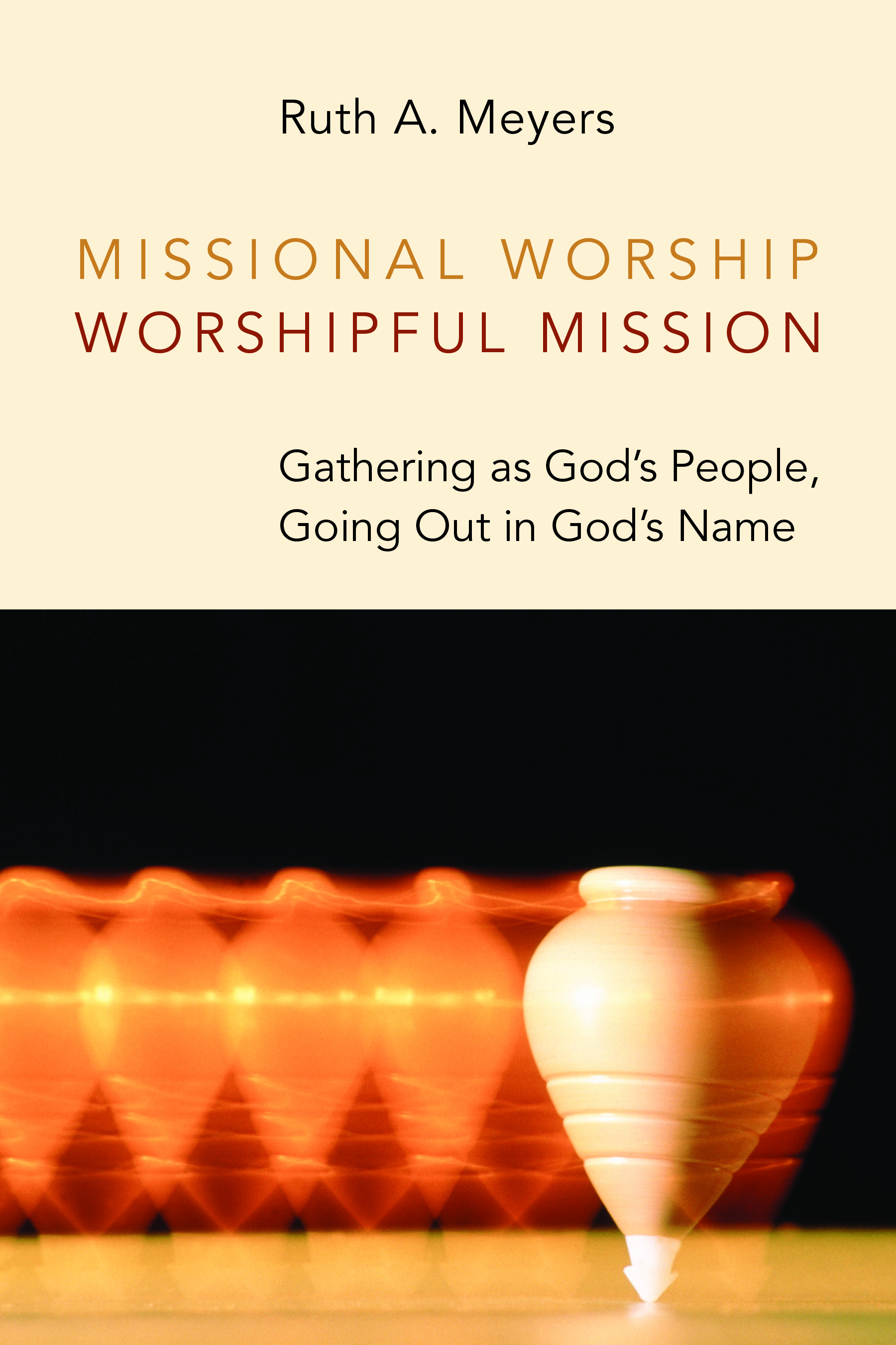 Missional Worship Worshipful Mission By Ruth A Meyers (Paperback)