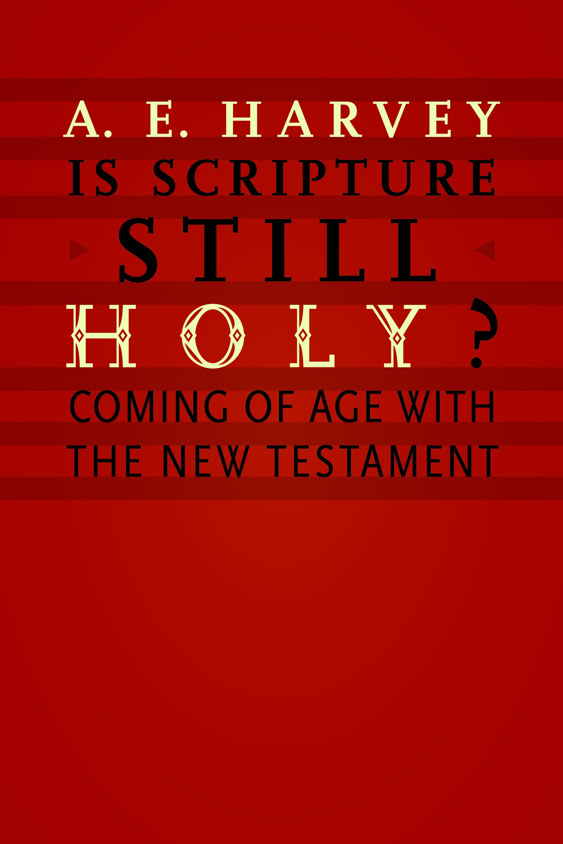 Is Scripture Still Holy By A E Harvey (Paperback) 9780802868084