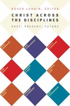 Christ Across the Disciplines By Roger Lundin (Paperback)