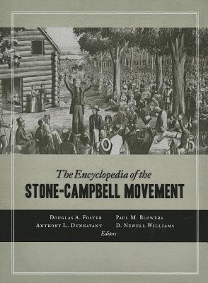 The Encyclopedia of the Stone-Campbell Movement By Foster Douglas A