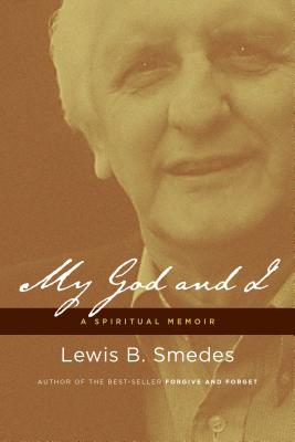 My God and I A Spiritual Memoir By Smedes Lewis B (Paperback)