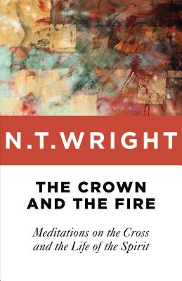 The Crown and the Fire By Tom Wright (Paperback) 9780802871794