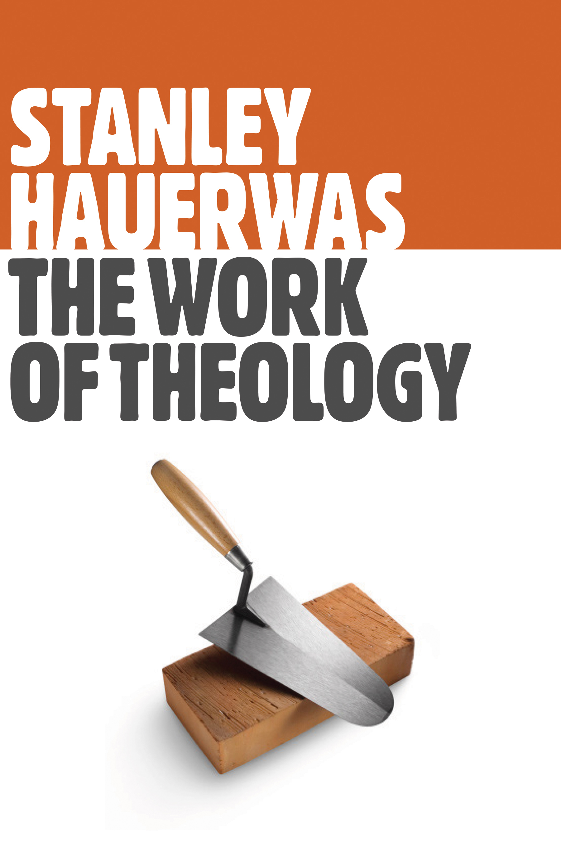 The Work of Theology By Stanley Hauerwas (Paperback) 9780802871909