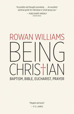 Being Christian Baptism Bible Eucharist Prayer By Rowan Williams