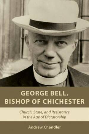 George Bell Bishop of Chichester By Andrew Chandler (Paperback)