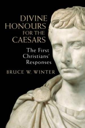 Divine Honours for the Caesars By Bruce W Winter (Paperback)