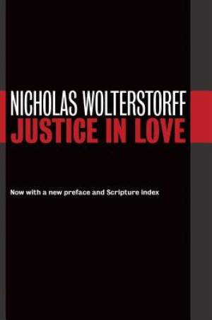 Justice in Love By Nicholas Wolterstorff (Paperback) 9780802872944