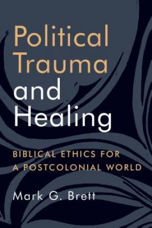 Political Trauma and Healing By Mark G Brett (Paperback) 9780802873071