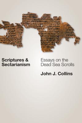 Scriptures and Sectarianism Essays on the Dead Sea Scrolls (Paperback)