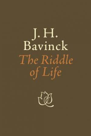 The Riddle of Life By J H Bavinck Bert Hielema (Paperback)