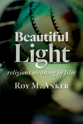 Beautiful Light By Roy M Anker (Paperback) 9780802873699