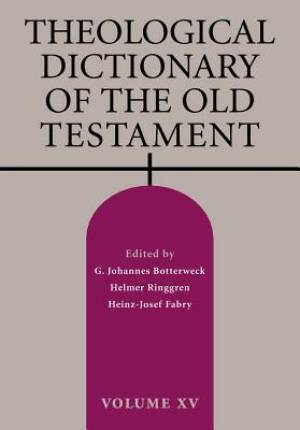 Theological Dictionary of the Old Testament Volume XV Volume 15