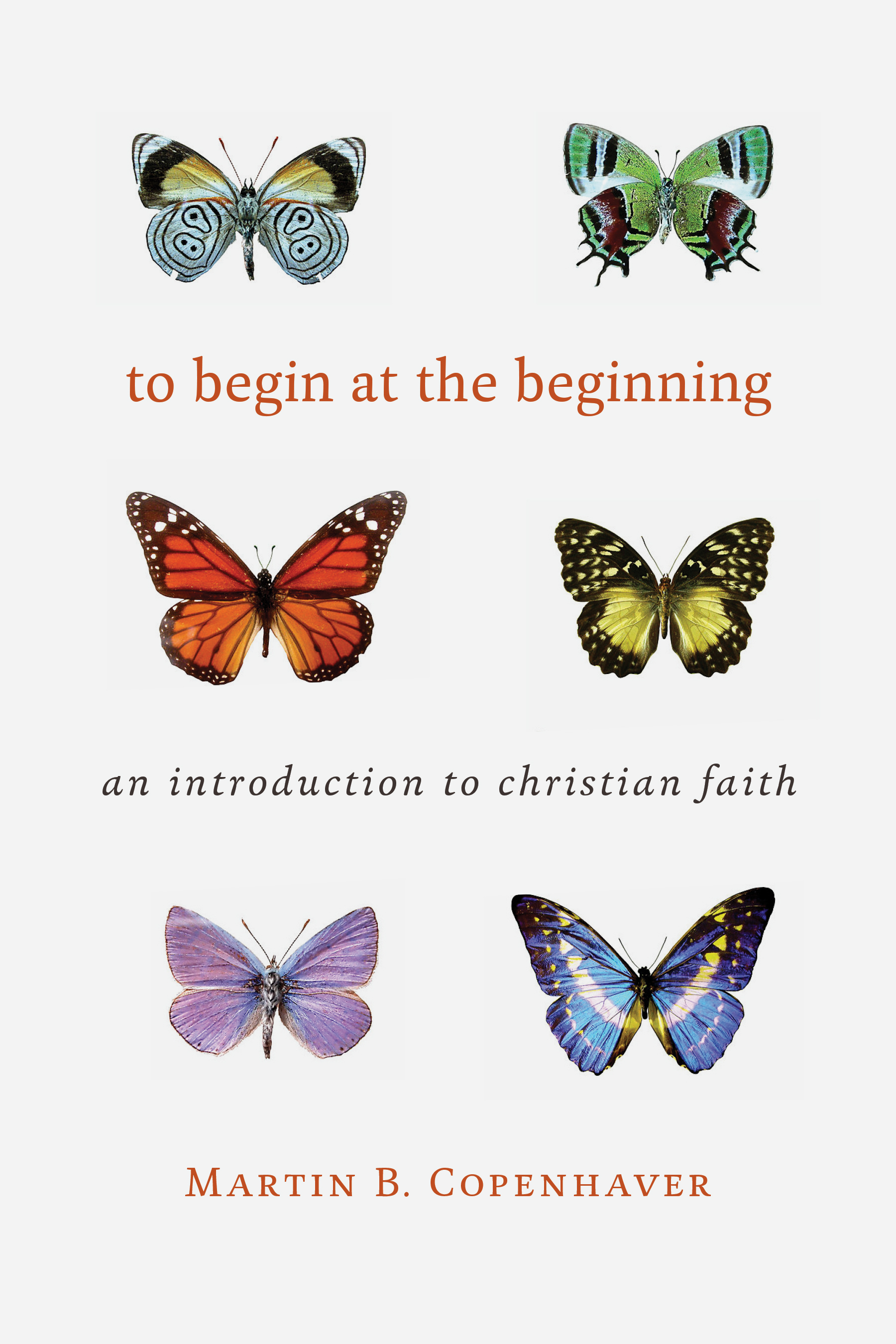 To Begin At The Beginning By Martin B Copenhaver (Paperback)