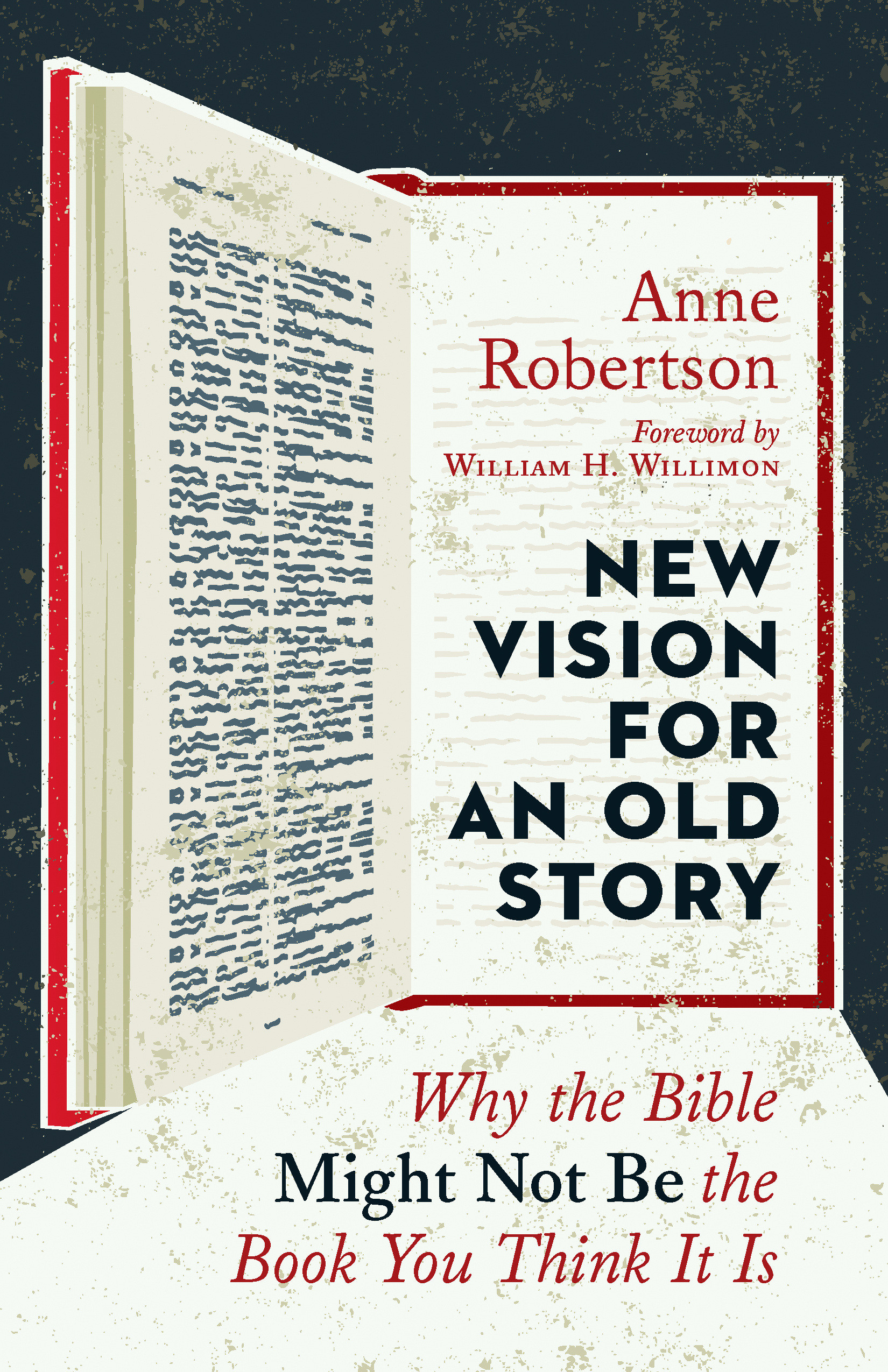 New Vision for an Old Story By Anne Robertson William H Willimon