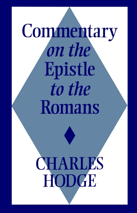 Romans Commentary on the Epistle By Charles Hodge (Paperback)