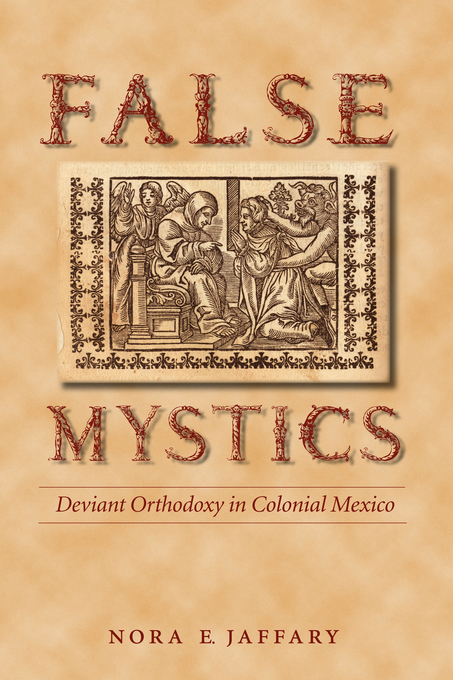 False Mystics By Nora E Jaffary (Paperback) 9780803218406